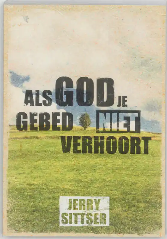 Hete Deal Als God je gebed niet verhoort - J. Sittser