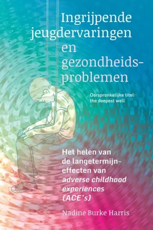 Veilige Betaling Ingrijpende jeugdervaringen en gezondheidsproblemen - Nadine Burke Harris