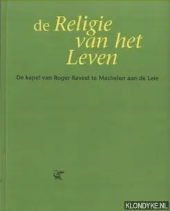 De kapel van Roger Raveel te Machelen aan de Leie - Ludo Simons e.a. Lage Prijs