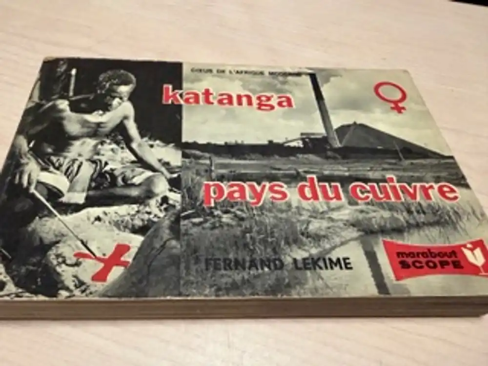 KATANGA Pays du cuivre - Coeur de l'afrique moderne - Fernand Lekime Fabrieksprijs
