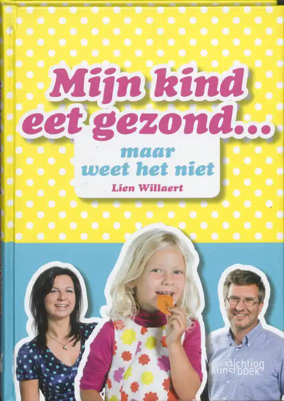 Shop Nu Mijn kind eet gezond ... maar weet het niet - Lien Willaert