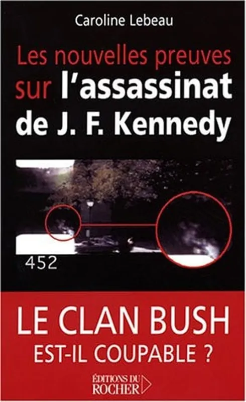 Les nouvelles preuves sur l'assassinat de John Fitzgerald Kennedy - Caroline Lebeau Snelle Levering