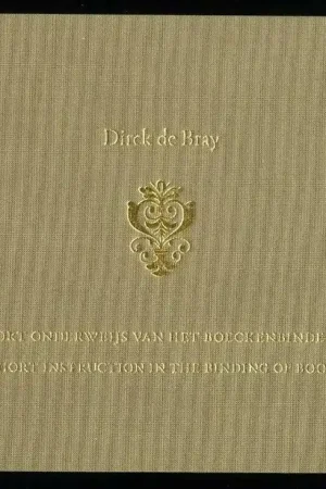 Kort onderweijs van het boeckenbinden - Dirck de Bray; Clemens de Wolf; Koert van der Horst Gecertificeerd