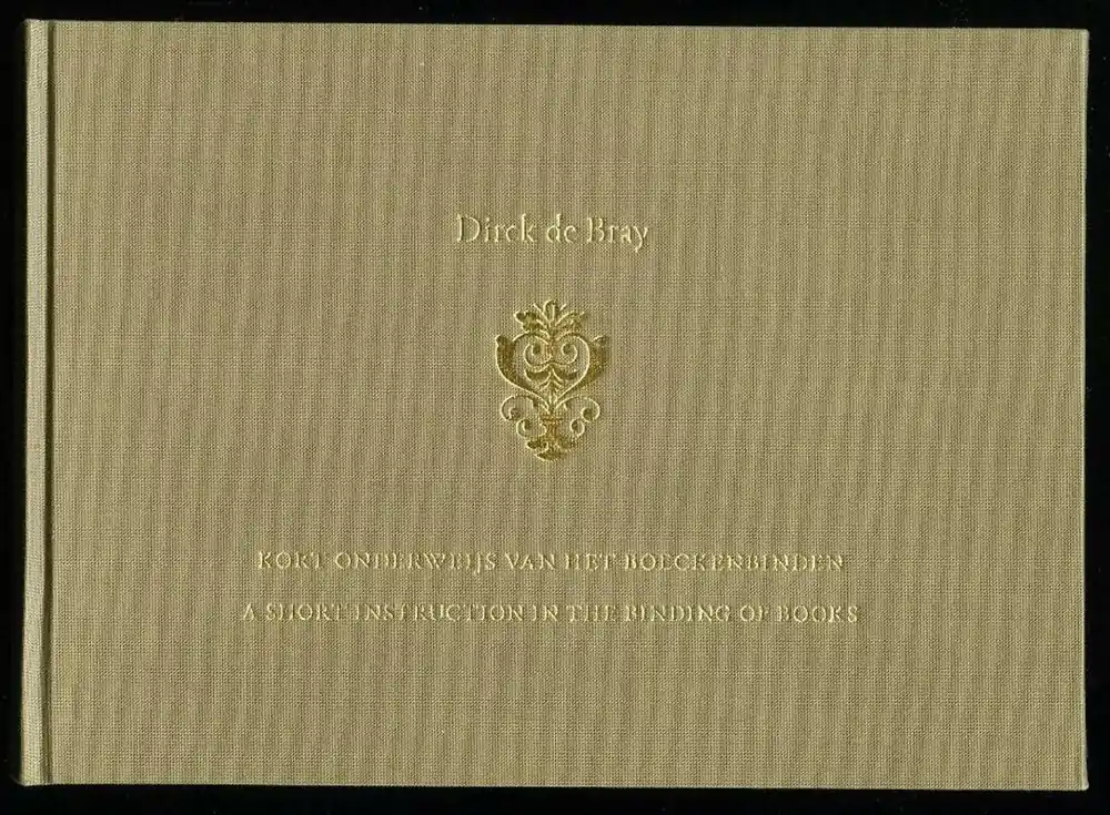 Kort onderweijs van het boeckenbinden - Dirck de Bray; Clemens de Wolf; Koert van der Horst Gecertificeerd