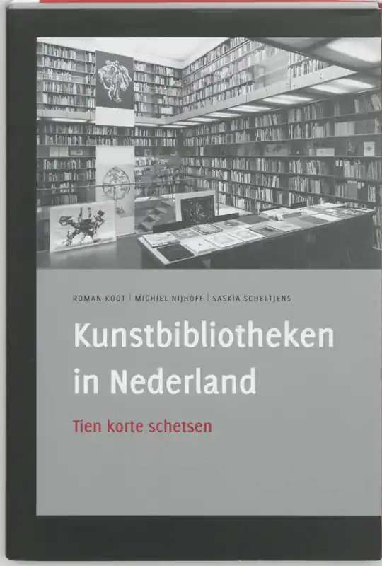 Kunstbibliotheken in Nederland - Koot, Roman & Michiel Nijhoff & Saskia Scheltjens Gereduceerde Prijs