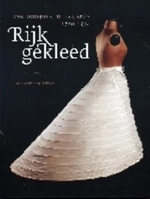 Speciale Aanbieding Rijk gekleed 1750-1914 - A. den Dekker
