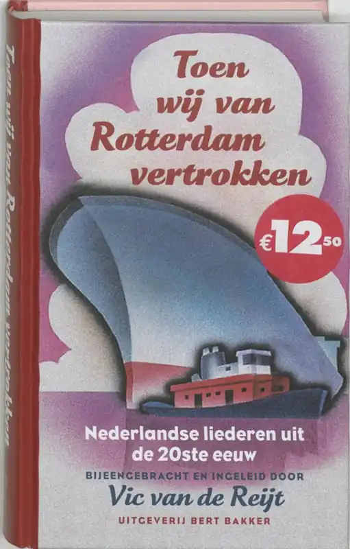 Must-Have Toen Wij Van Rotterdam Vertrokken - Nederlandse liederen uit de 20ste eeuw - Vic van de Reijt