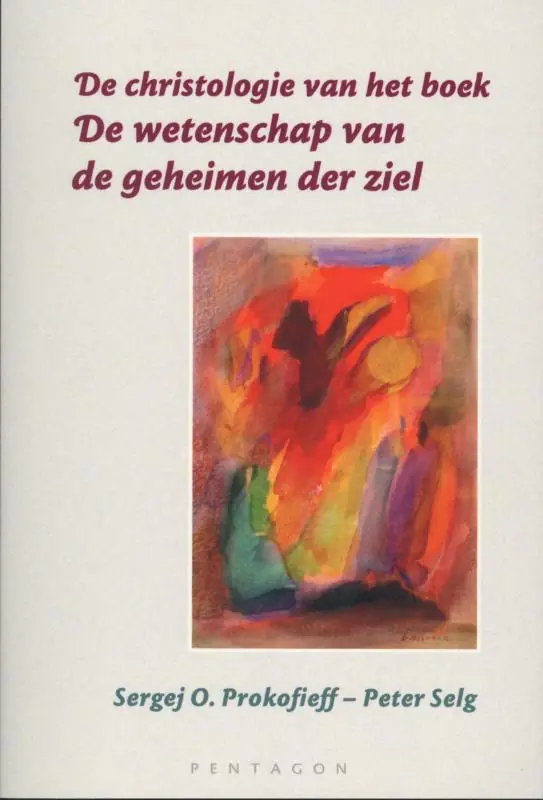 Nu Kopen De christologie van het boek `De wetenschap van de geheimen der ziel' - Sergej O. Prokofieff; Peter Selg