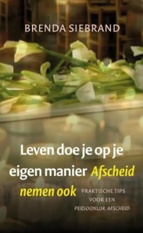 Koop Online Leven doe je op je eigen manier, afscheid nemen ook - Brenda Siebrand