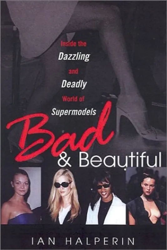 Bad And Beautiful: Inside the Dazzling And Deadly World of Supermodels - Ian Halperin Bestel Nu