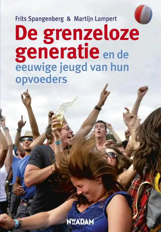De grenzeloze generatie en de eeuwige jeugd van hun opvoeders - Frits Spangenberg; Martijn Lampert Lage Kosten