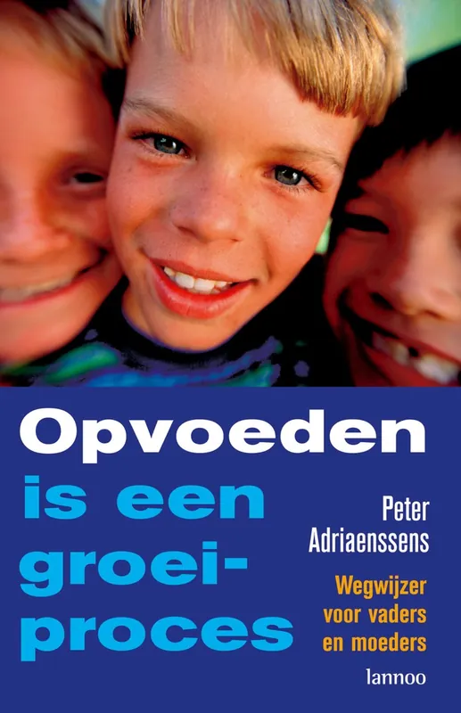 Opvoeden is een groeiproces - Peter Adriaensens Favoriet