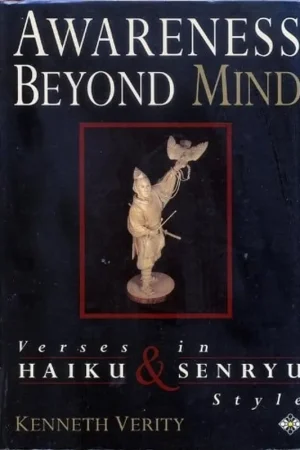 Awareness Beyond Mind: Verses in Haiku and Senryu Style - Kenneth Verity Goedkoop