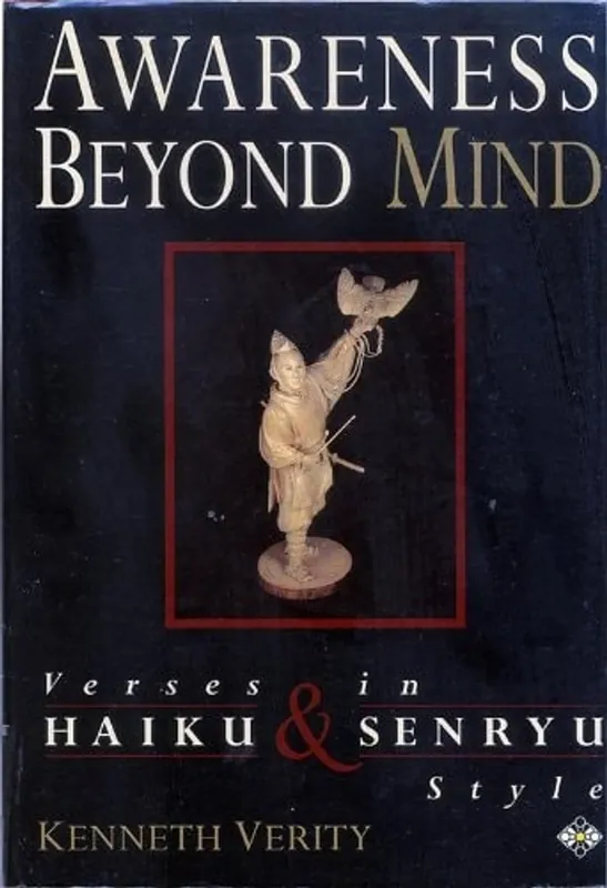 Awareness Beyond Mind: Verses in Haiku and Senryu Style - Kenneth Verity Goedkoop