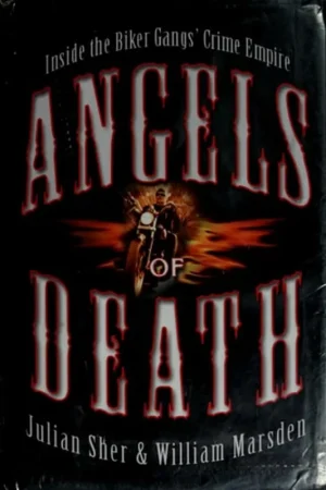Angels of Death Inside the Biker Gangs' Crime Empire - Julian Sher Beperkte Voorraad