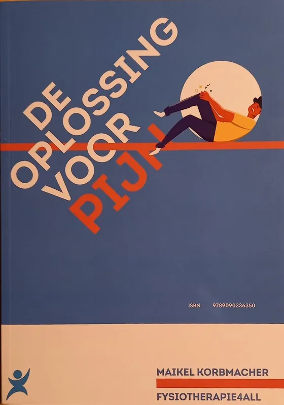 De oplossing voor pijn. Blauwdruk voor een pijnvrij leven - Maikel Korbmacher Laatste Kans