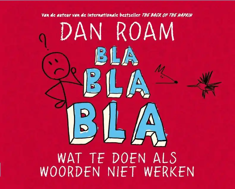 Bla bla bla - Wat te doen als woorden niet werken - Dan Roam Rechtstreeks Van De Fabrikant