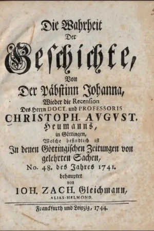 Wahrheit Der Geschichte, Von der P bstinn Johanna, Wieder die Recension Des Herrn Doct. Und Professoris Christoph Avgvst Heumanns, in G ttingen - Gleichmann, Johann Zacharias Rechtstreeks Van De Fabrikant
