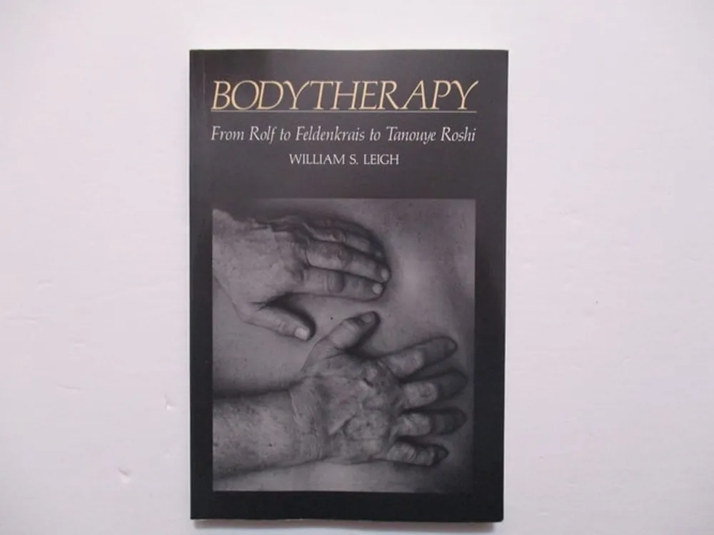 Bestel Nu A Zen Approach to Bodytherapy From Rolf to Feldenkrais to Tanouye Roshi - William S. Leigh