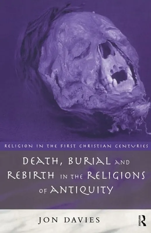 Betaalbaar Death, Burial and Rebirth in the Religions of Antiquity (Religion in the First Christian Centuries) - Jon Davies