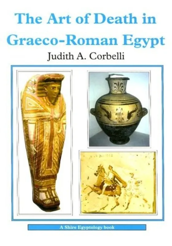 The Art of Death in Graeco-Roman Egypt - Judith A. Corbelli Populair