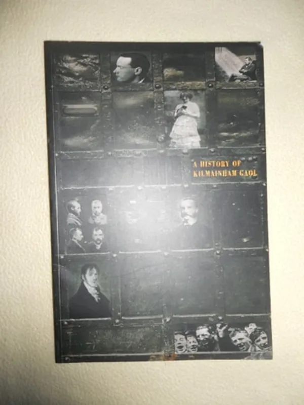 Lage Kosten A History of Kilmainham Goal - Cooke