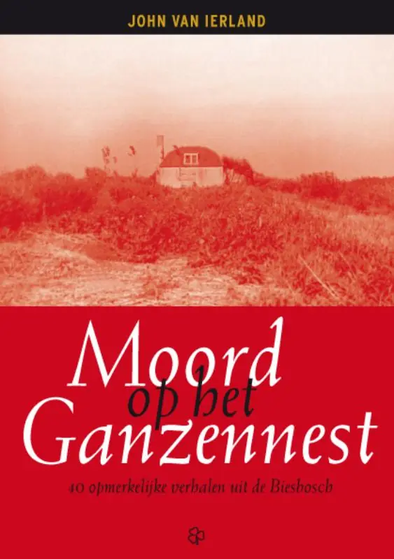 Moord op het ganzennest - John van Ierland Gecertificeerd