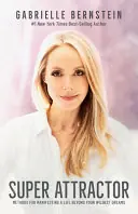 Super Attractor: Methods for Manifesting a Life Beyond Your Wildest Dreams - Gabrielle Bernstein Merkproduct