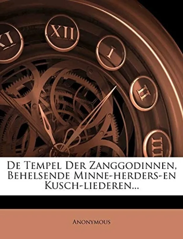 De Tempel Der Zanggodinnen, Behelsende Minne-herders-en Kusch-liederen... - Anonymous Direct Verzonden