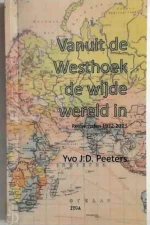 Vanuit de Westhoek de wijde wereld in - Yvo J.D. Peeters Shop Nu
