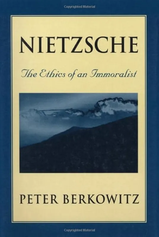 Nietzsche: The Ethics of an Immoralist - Peter Berkowitz Hoge Kwaliteit