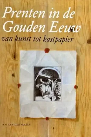Aanbieding Prenten in de Gouden Eeuw - J. Van der Waals