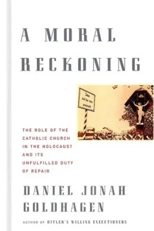 A Moral Reckoning: The Role of the Catholic Church in the Holocaust and Its Unfulfilled Duty of Repair - Daniel Jonah Goldhagen Dagaanbieding