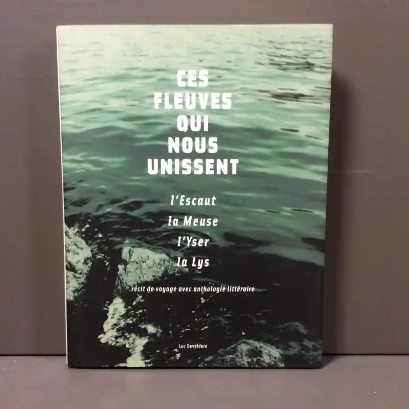 Hoge Kwaliteit Ces fleuves qui nous unissent - Luc Devoldere