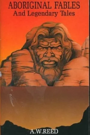 Aboriginal Fables and Legendary Tales - Alexander Wyclif Reed Rechtstreeks Van De Fabrikant