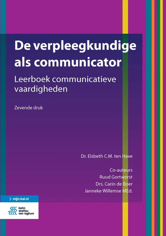 Beperkt Aanbod De verpleegkundige als communicator - Elsbeth C.M. Ten Have; Ruud Gortworst; Carin De Boer; Janneke Willemse