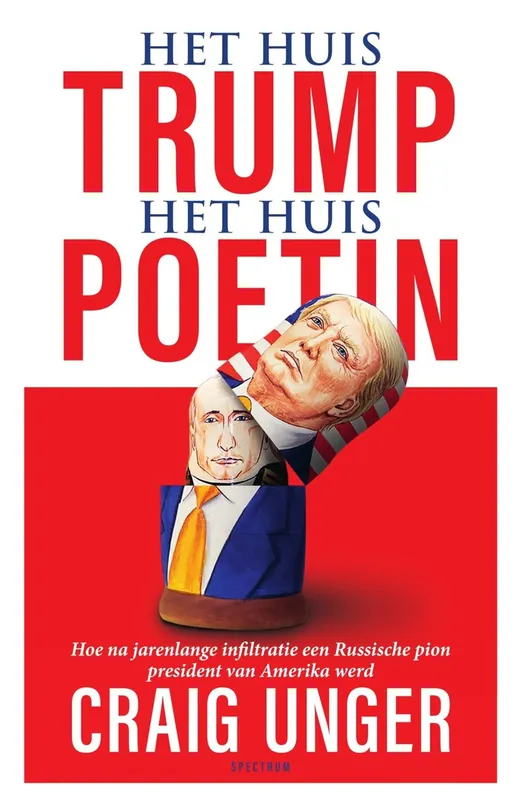 Het huis Trump, het Huis Poetin: Hoe na jarenlange infiltratie een Russische pion president van Amerika werd - Craig Unger Nu Kopen