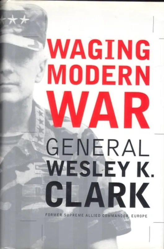 Favoriet Waging modern war - Wesley K. Clark