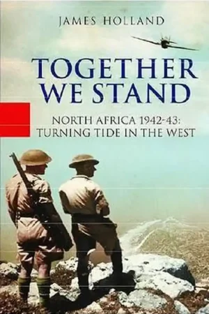 Together We Stand / America, Britain and the Forging Of An Alliance - James Holland Populair