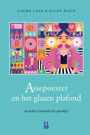 Assepoester en het glazen plafond en andere feministische sprookjes - Laura Lane; Ellen Haun Finale Uitverkoop