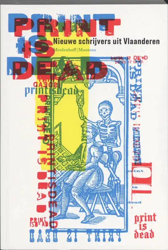 Print is dead. Nieuwe schrijvers uit Vlaanderen - Jeroen Maris (inleiding) Harold Polis & Marc Verstappen (selectie) Merkproduct