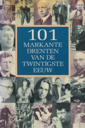 101 markante Drenten van de twintigste eeuw - M.R. Hilbrandie-Meijer Direct Verzonden