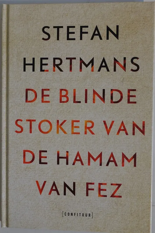Seizoensaanbieding De blinde stoker van de hamam van Fez - Stefan Hertmans