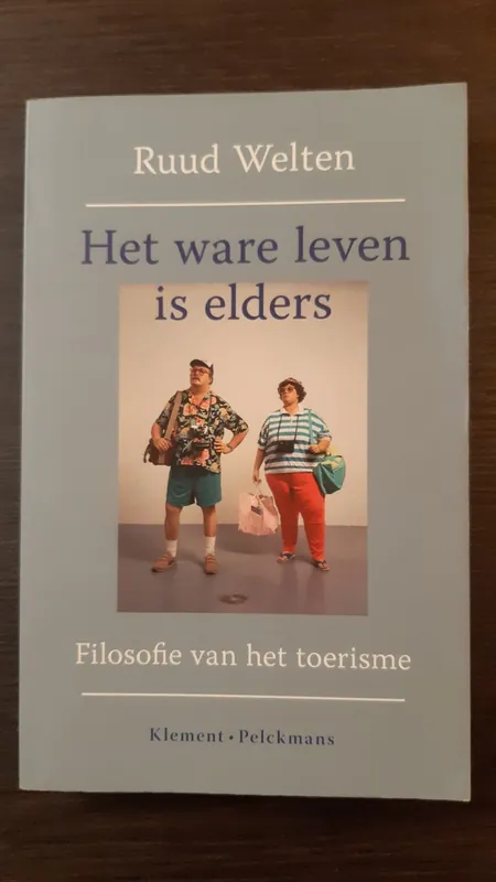 Het ware leven is elders - Welten Ruud Alleen Vandaag