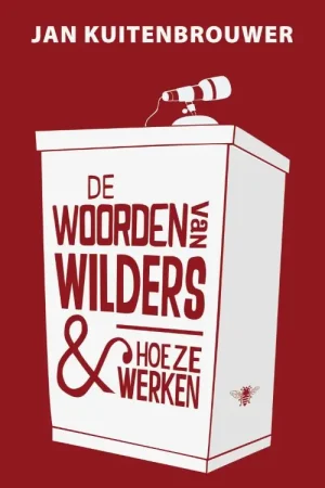 De woorden van Wilders en hoe ze werken - Jan Kuitenbrouwer Beste Prijs