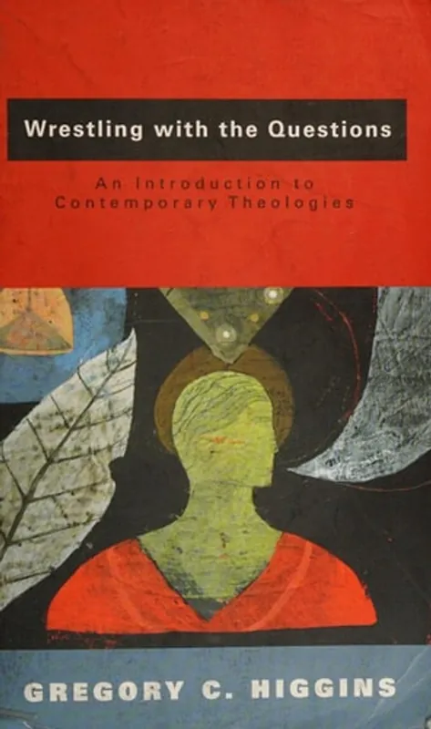 Beste Prijs Wrestling with the Questions An Introduction to Contemporary Theologies - Gregory C. Higgins