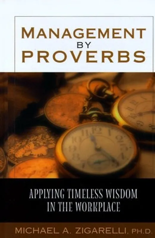 Management by Proverbs Applying Timeless Wisdom in the Workplace - Michael A. Zigarelli Gecertificeerd