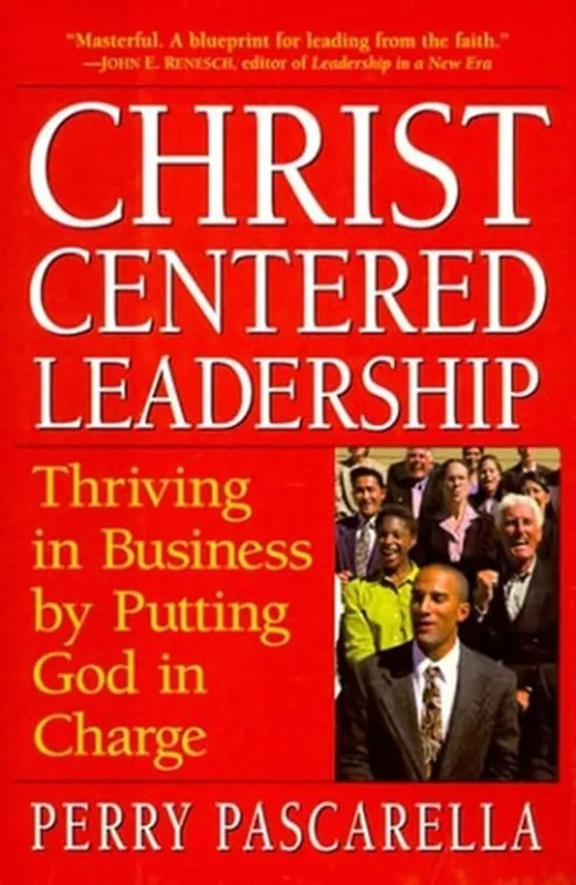 Lage Prijs Christ-centered Leadership Thriving in Business by Putting God in Charge - Perry Pascarella