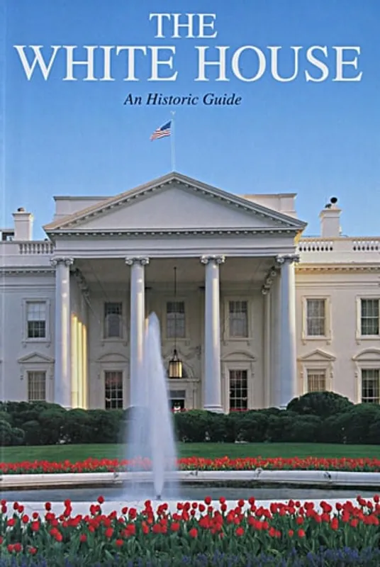 The White House: An Historic Guide - White House Historical Association Gratis Retour