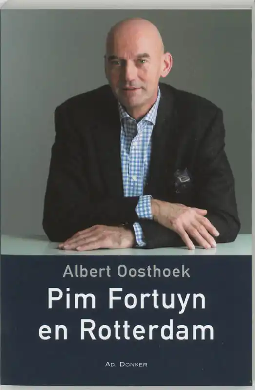 Pim Fortuyn en Rotterdam - A. Oosthoek Korting